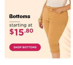 Shop Bottoms starting at $15.80