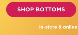 Shop Bottoms